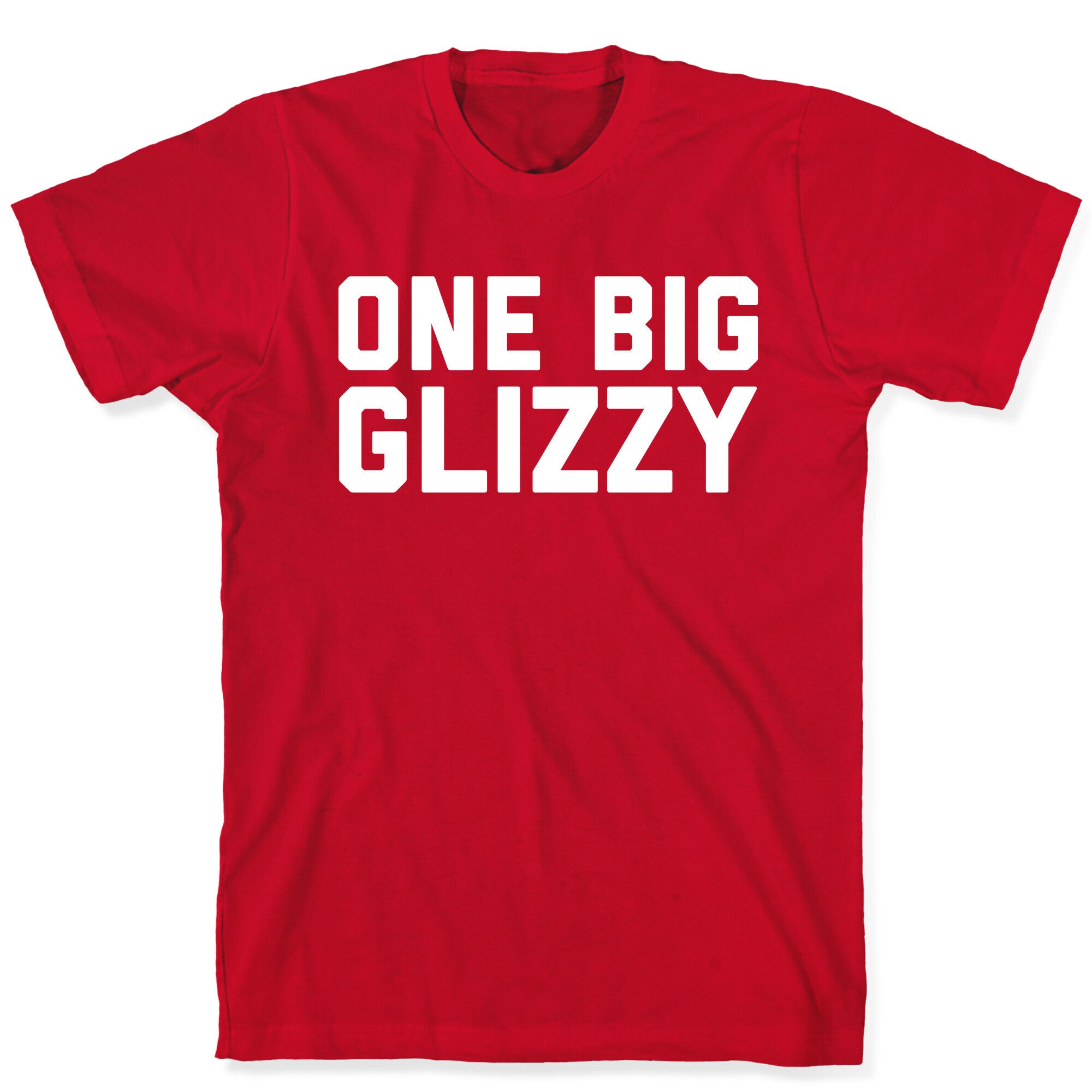 One Big Glizzy  T-Shirt